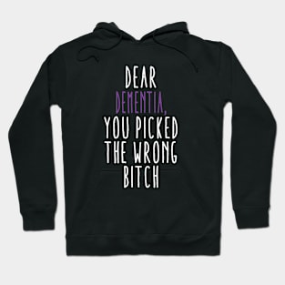 Dear Dementia You Picked The Wrong Bitch Hoodie